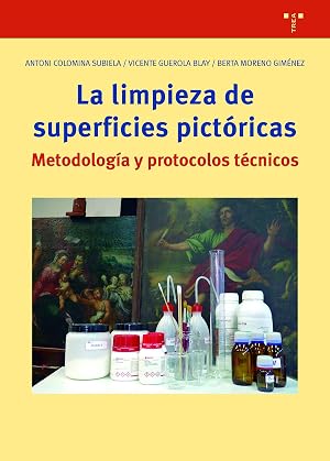 La limpieza de superficies pict&oacute;ricas. Metodolog&iacute;a y protocolos T&eacute;cnicos: Notas para un proceso met&oacute;dico: 344 (Biblioteconom&iacute;a y Administraci&oacute;n Cultural)