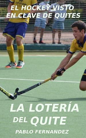 LA LOTER&Iacute;A DEL QUITE: EL HOCKEY VISTO EN CLAVE DE QUITES