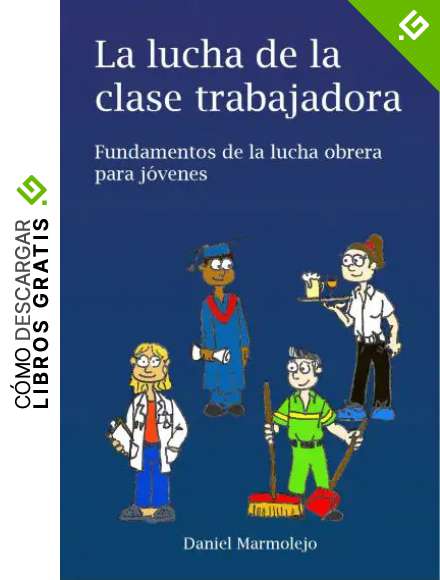La lucha de la clase trabajadora: Fundamentos de la lucha obrera para j&oacute;venes