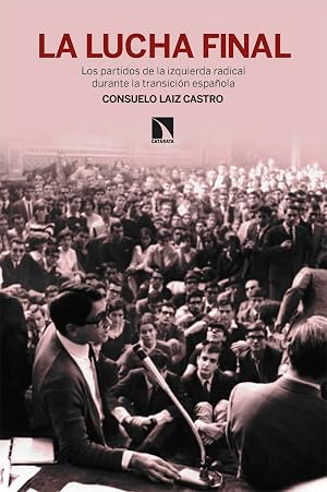 La lucha final: Los partidos de la izquierda radical durante la transici&oacute;n espa&ntilde;ola