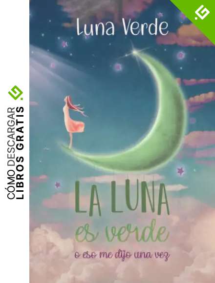 La luna es verde o eso me dijo una vez