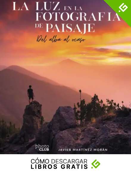 La luz en la fotograf&iacute;a de paisaje: Del alba al ocaso
