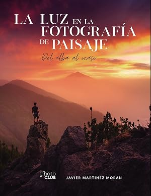 La luz en la fotograf&iacute;a de paisaje: Del alba al ocaso (PHOTOCLUB)