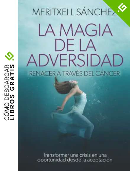 La magia de la adversidad: Renacer a trav&eacute;s del c&aacute;ncer
