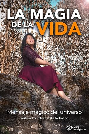 La magia de la vida : Mensajes del universo