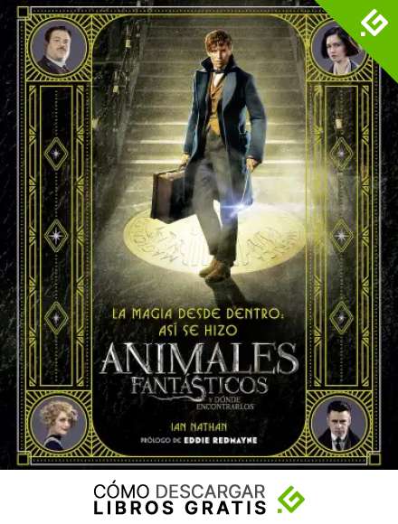 La magia desde dentro: as&iacute; se hizo animales fant&aacute;sticos y d&oacute;nde encontrarlos (HarperCollins)