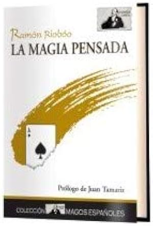 La magia pensada: Magia con el cerebro (sin olvidar las manos)
