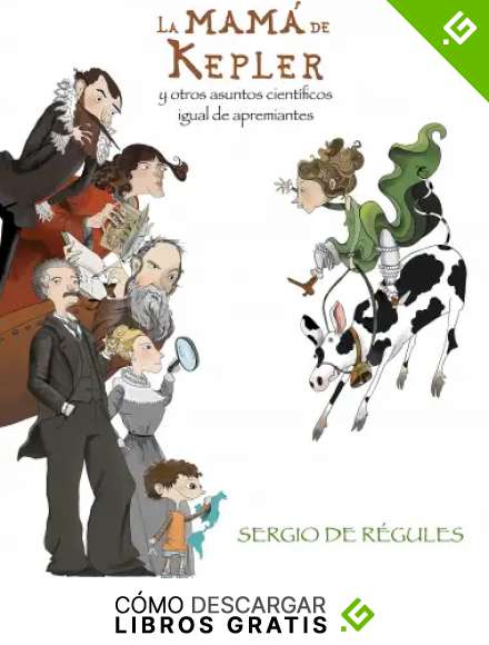 La mam&aacute; de Kepler: y otros asuntos cient&iacute;ficos igual de apremiantes