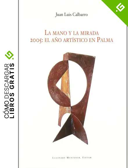 La mano i la mirada: 2005, el a&ntilde;o art&iacute;stico en Palma: 9 (Atanor)