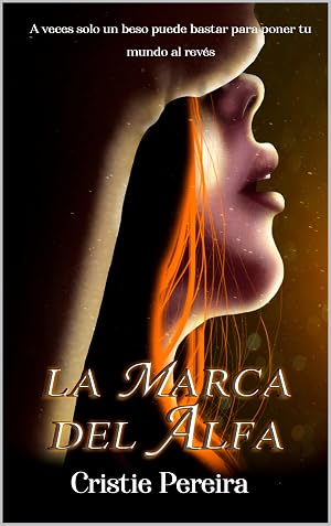 La Marca Del Alfa: Un mundo de fantas&iacute;a mezclado con el mundo actual. (Cr&oacute;nicas Fant&aacute;sticas Or&iacute;genes n&ordm; 1)