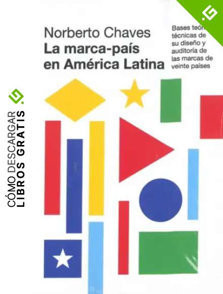 La Marca-Pa&iacute;s En Am&eacute;rica Latina: Bases te&oacute;rico t&eacute;cnicas de su dise&ntilde;o y auditor&iacute;a de las marcas de veinte pa&iacute;ses.