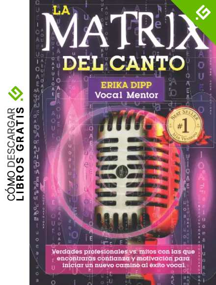 La matrix del canto: Verdades profesionales vs. Mitos con los que encontrar&aacute;s confianza y motivaci&oacute;n para iniciar un nuevo camino al &eacute;xito vocal