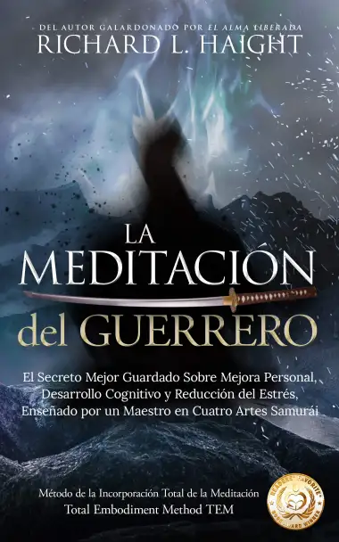La Meditaci&oacute;n del Guerrero: El Secreto Mejor Guardado Sobre Mejora Personal, Desarrollo Cognitivo y Reducci&oacute;n del Estr&eacute;s, Ense&ntilde;ado Por un Maestro en Cuatro ... Total de la Meditaci&oacute;n TEM n&ordm; 1)