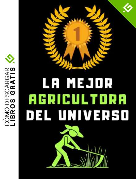 La Mejor Agricultora Del Universo: Cuaderno De Notas Ideal Para Agricultoras - 120 P&aacute;ginas