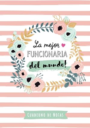 La mejor Funcionaria del mundo: Cuaderno de Notas (A5, rayado) - Regalo original para una Funcionaria - Regalos para su cumpleaños o navidad