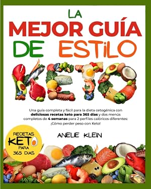 La mejor Gu&iacute;a de estilo Keto: Una gu&iacute;a completa y f&aacute;cil para la dieta cetog&eacute;nica con deliciosas recetas keto para 365 d&iacute;as y dos men&uacute;s completos de 4 ... diferentes: &iexcl;C&oacute;mo perder peso con Keto!