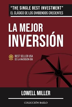 La Mejor Inversi&oacute;n: Crea riqueza con dividendos crecientes
