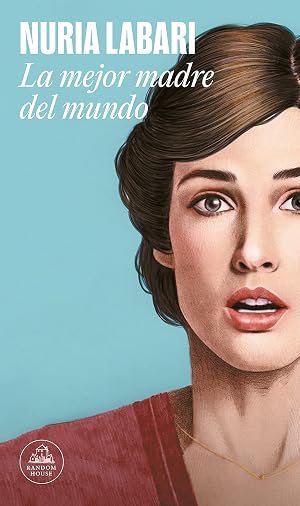 La mejor madre del mundo (Literatura Random House)