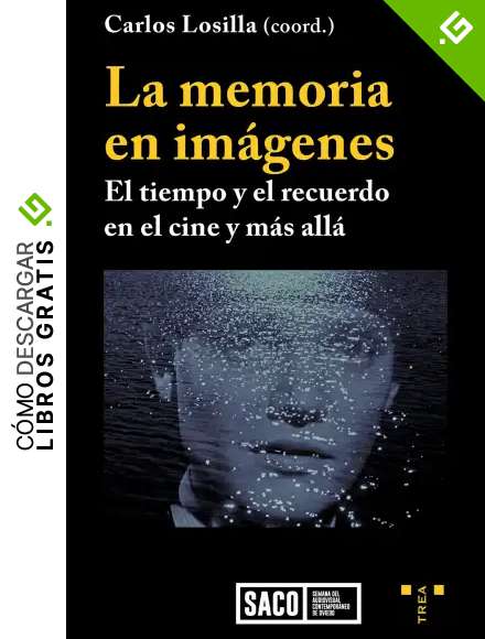 La Memoria en im&aacute;genes: El tiempo y el recuerdo en el cine y m&aacute;s all&aacute;: 24 (Trea Artes)