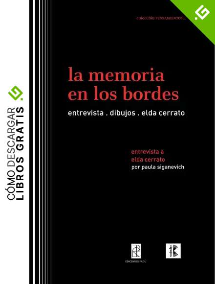 La memoria en los bordes: Entrevistas. Dibujos. Elda Cerrato