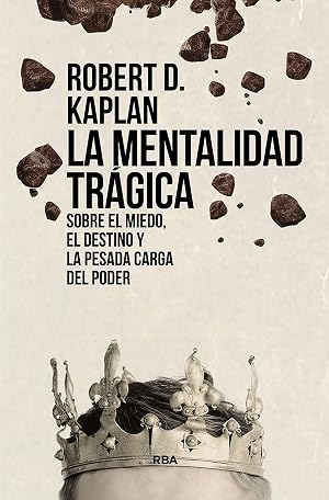 La mentalidad tr&aacute;gica: Sobre el miedo, el destino y la pesada carga del poder