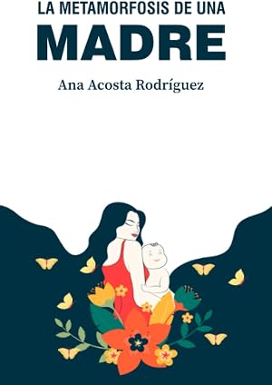 La metamorfosis de una madre: Criar en una sociedad patriarcal y adultoc&eacute;ntrica