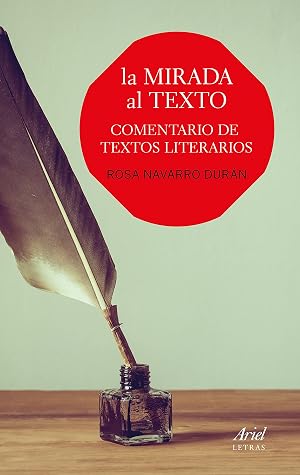 La mirada al texto: Comentario de textos literarios (Ariel Letras)