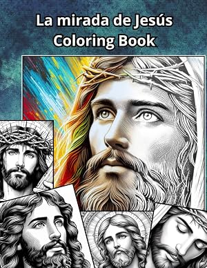 La Mirada de Jes&uacute;s Coloring Book: Libro de Colorear con ilustracciones del rostro de Jes&uacute;s de Nazaret (COLORING BOOKS)