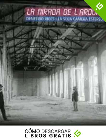La mirada de l'arquitecte: Demetrio Ribes i la seua c&agrave;mera estereosc&ograve;pica (Cat&agrave;legs d'exposicions)