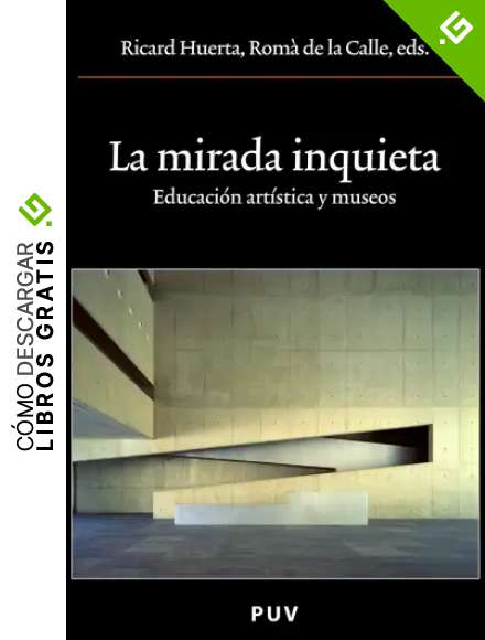 La mirada inquieta: Educaci&oacute;n art&iacute;stica y museos (Oberta)