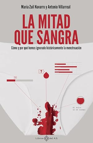 La mitad que sangra: C&oacute;mo y por qu&eacute; hemos ignorado hist&oacute;ricamente la menstruaci&oacute;n (VARIOS)
