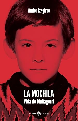 La mochila: Vida de Mu&ntilde;agorri (NARRATIVA)