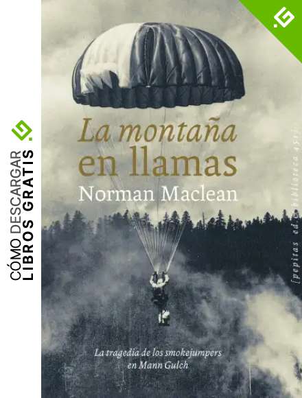 La monta&ntilde;a en llamas: La tragedia de los smokejumpers en Mann Gulch: 58 (NoFicci&oacute;n)