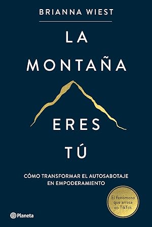 La monta&ntilde;a eres t&uacute;: El fen&oacute;meno de autoayuda que arrasa en TikTok | El fen&oacute;meno editorial internacional que arrasa en TikTok. La autora que ha ayudado ... de mujeres a ganar autoestima (No Ficci&oacute;n)