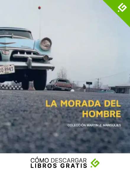 La morada del hombre (Colecci&oacute;n Mart&iacute;n Z. Margulies)