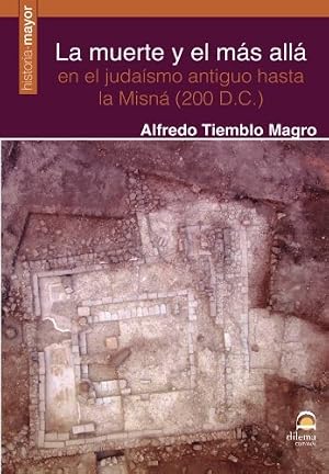 La Muerte y El M&aacute;s all&aacute; En El Juda&iacute;smo Antiguo Hasta La Misn&aacute; (200 d. C.)