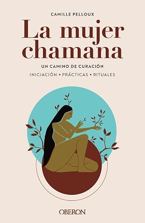 La mujer chamana. Un camino de sanaci&oacute;n (Libros singulares)