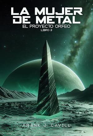 La mujer de metal: (El Proyecto Orfeo, Libro 3)