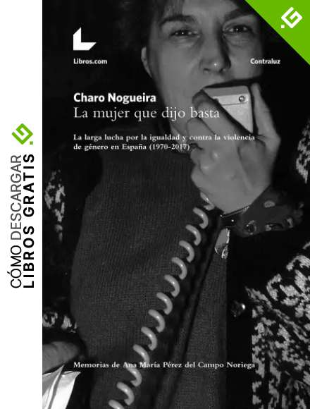 La mujer que dijo basta: La larga lucha por la igualdad y contra la violencia de g&eacute;nero en Espa&ntilde;a (1970-2017) (Contraluz n&ordm; 1)