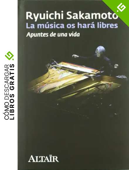 La m&uacute;sica os har&aacute; libres: Apuntes de una vida