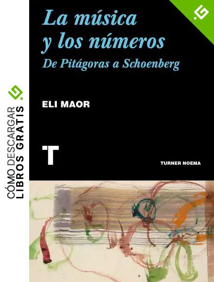 La m&uacute;sica y los n&uacute;meros: De Pit&aacute;goras a Schoenberg (Noema)