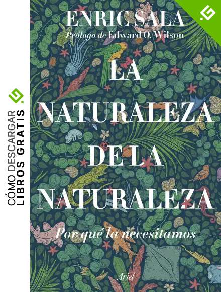 La naturaleza de la naturaleza: Por qu&eacute; la necesitamos (Ariel)