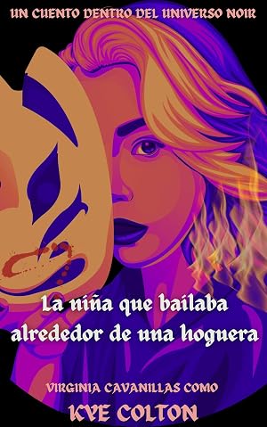 La ni&ntilde;a que bailaba alrededor de una hoguera (Universo Noir n&ordm; 3)