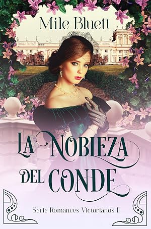 La nobleza del conde (Romances Victorianos n&ordm; 2)