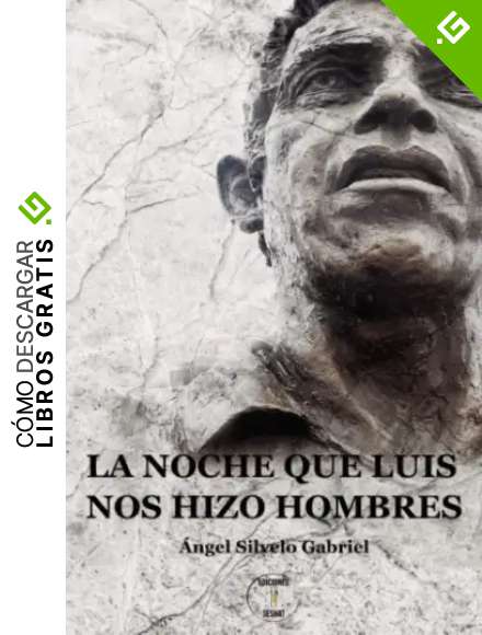 La noche que Luis nos hizo hombres