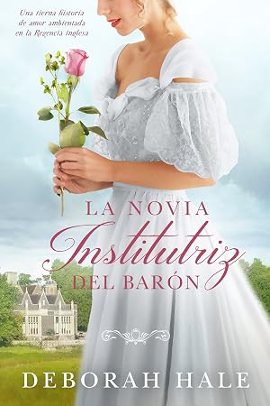 La novia institutriz del bar&oacute;n: Una tierna historia de amor ambientada en la Regencia inglesa (Las cr&oacute;nicas de las zapatillas de cristal n&ordm; 1)