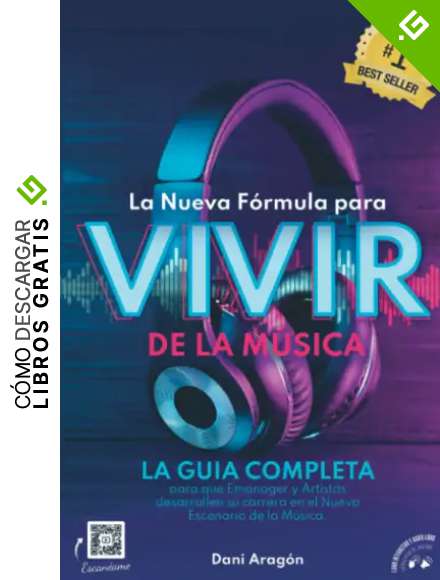 La Nueva F&oacute;rmula para VIVIR DE LA MUSICA: LA GUIA COMPLETA para que Emanager y Artistas desarrollen su carrera en el Nuevo Escenario de la M&uacute;sica.