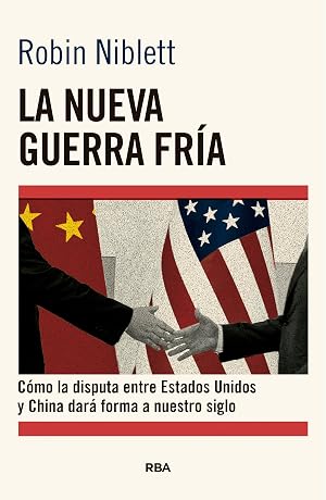 La nueva Guerra Fr&iacute;a: C&oacute;mo la disputa entre EE.UU. y China dar&aacute; forma a nuestro siglo (Ensayo y Biograf&iacute;a)