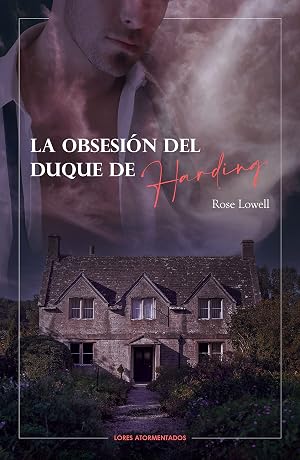 La obsesi&oacute;n del duque de Harding: Libro 1 (Lores atormentados)