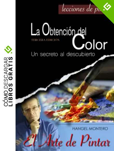 LA OBTENCI&Oacute;N DEL COLOR. Un secreto al descubierto. 3a edici&oacute;n